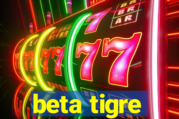 beta tigre